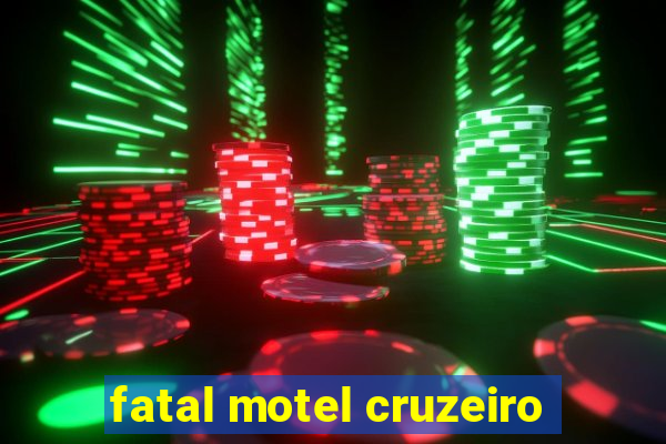 fatal motel cruzeiro